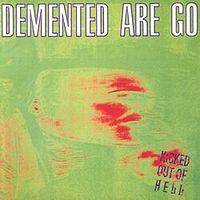 Demented Are Go : Kicked Out of Hell